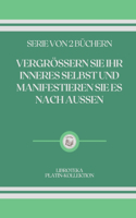 Vergrössern Sie Ihr Inneres Selbst Und Manifestieren Sie Es Nach Aussen