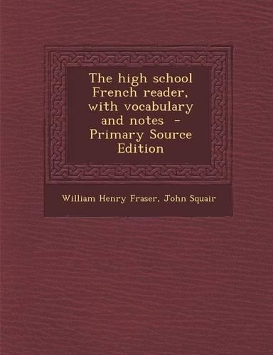 The High School French Reader, with Vocabulary and Notes
