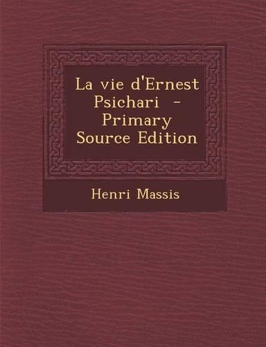 La Vie D'Ernest Psichari - Primary Source Edition