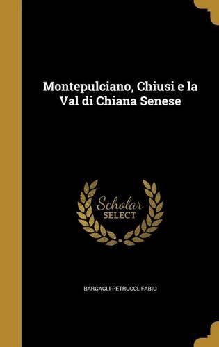 Montepulciano, Chiusi e la Val di Chiana Senese