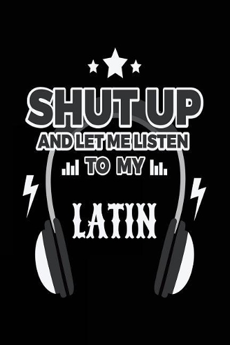 Shut Up And Let Me Listen To My Latin