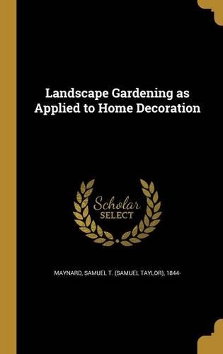 Landscape Gardening as Applied to Home Decoration