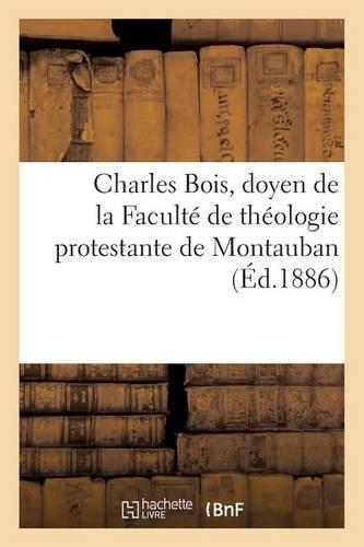 Charles Bois, Doyen de la Faculté de Théologie Protestante de Montauban