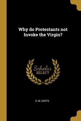Why do Protestants not Invoke the Virgin?