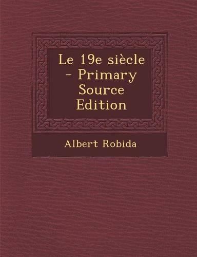 Le 19e Siècle - Primary Source Edition