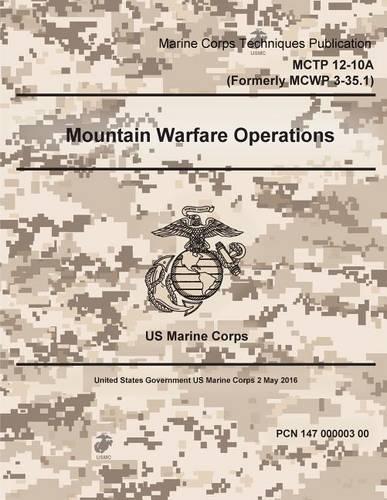 Marine Corps Techniques Publication MCTP 12-10A (Formerly MCWP 3-35.1) Mountain Warfare Publication 2 May 2016