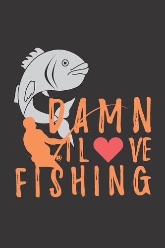 Damn I love Fishing