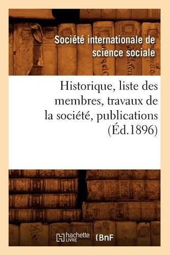 Historique, Liste Des Membres, Travaux de la Société, Publications (Éd.1896)