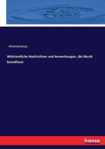 Wöchentliche Nachrichten und Anmerkungen, die Musik betreffend