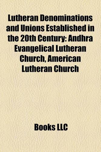Lutheran Denominations and Unions Established in the 20th Century