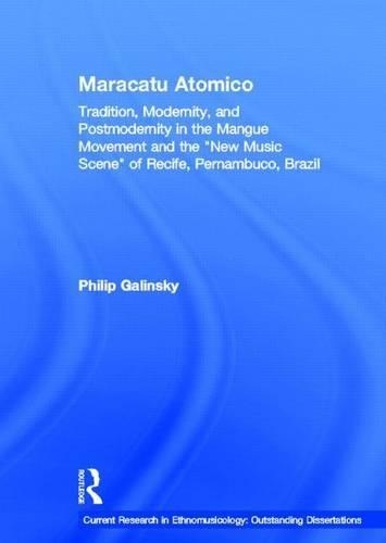 Maracatu Atomico: Tradition, Modernity, and Postmodernity in the Mangue Movement and the 