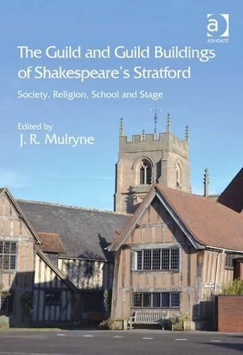 The Guild and Guild Buildings of Shakespeare's Stratford