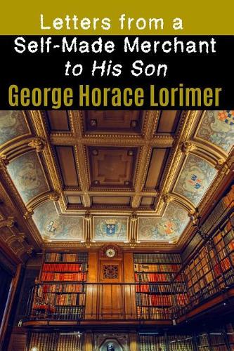 Letters from a Self-Made Merchant to His Son