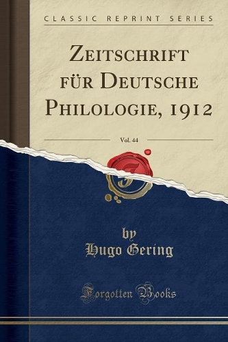 Zeitschrift Für Deutsche Philologie, 1912, Vol. 44 (Classic Reprint)