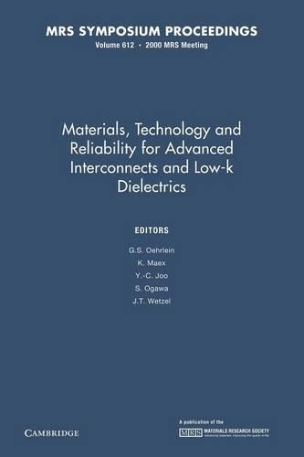Materials, Technology and Reliability for Advanced Interconnects and Low-K Dielectrics: Volume 612