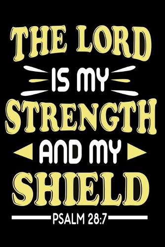 The lord is my strength and my shield