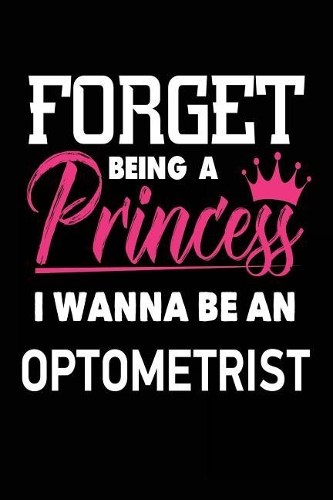 Forget Being a Princess I Wanna Be an Optometrist