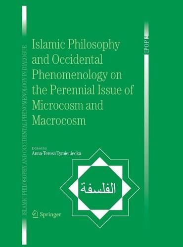 Islamic Philosophy and Occidental Phenomenology on the Perennial Issue of Microcosm and Macrocosm