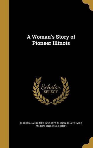 A Woman's Story of Pioneer Illinois