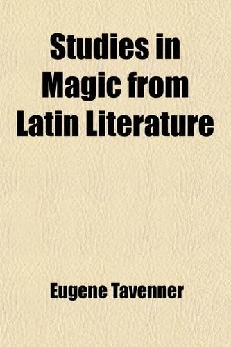 Studies in Magic from Latin Literature