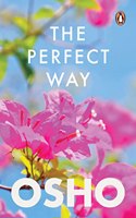 The Perfect Way : A Provocative Introduction to an Extraordinarily Ordinary Man‰Ûªs Vision for Humanity