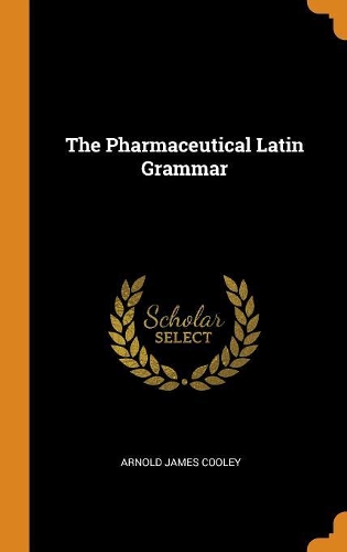The Pharmaceutical Latin Grammar