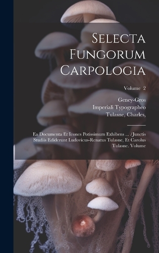 Selecta fungorum carpologia
