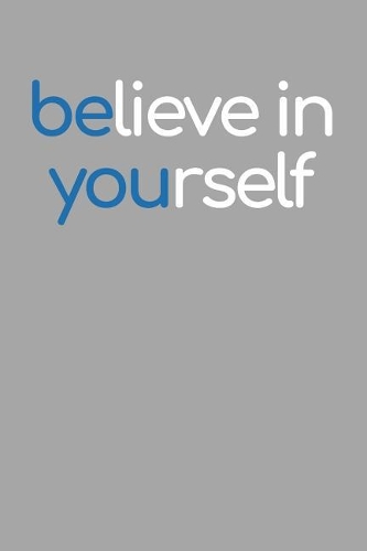 Believe In Yourself Journal: A Blank Lined Notebook to Journal Your Thoughts
