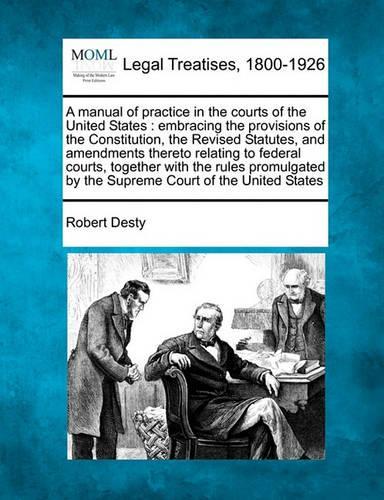 A manual of practice in the courts of the United States