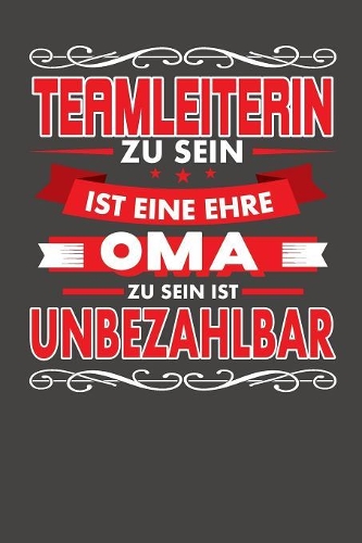 Teamleiterin Zu Sein Ist Eine Ehre - Oma Zu Sein Ist Unbezahlbar