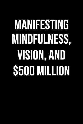 Manifesting Mindfulness Vision And 500 Million