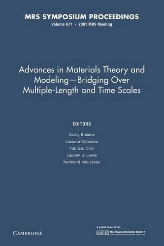 Advances in Materials Theory and Modeling – Bridging over Multiple-Length and Time Scales: Volume 677