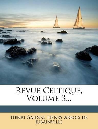 Revue Celtique, Volume 3...