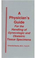 Physicians' Guide for the Handling of Gynecologic and Obstetric Tissue Specimens