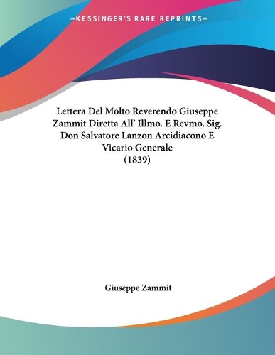 Lettera Del Molto Reverendo Giuseppe Zammit Diretta All' Illmo. E Revmo. Sig. Don Salvatore Lanzon Arcidiacono E Vicario Generale (1839)
