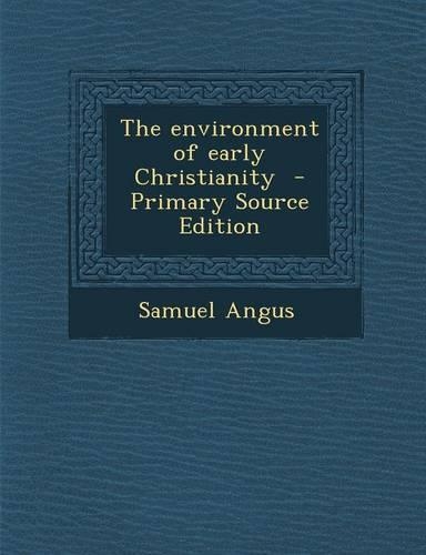 The Environment of Early Christianity - Primary Source Edition