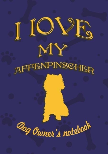I Love My Affenpinscher - Dog Owner's Notebook
