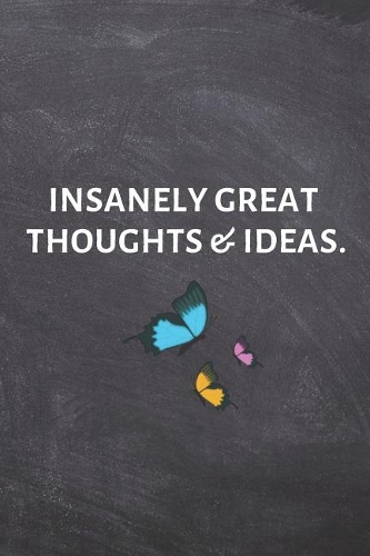 Insanely Great Thoughts & Ideas.