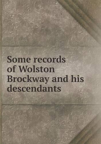 Some records of Wolston Brockway and his descendants