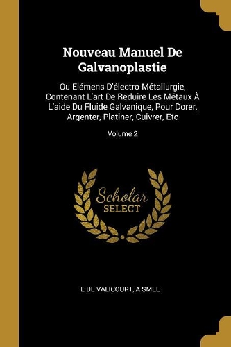 Nouveau Manuel De Galvanoplastie