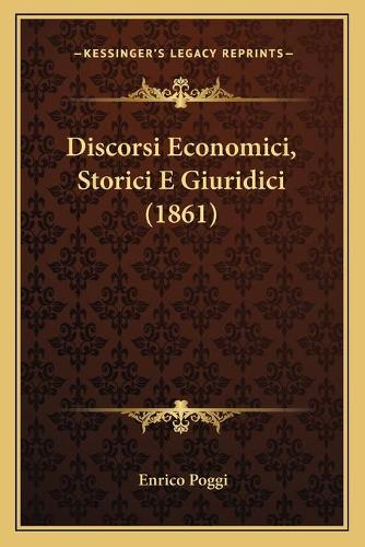 Discorsi Economici, Storici E Giuridici (1861)