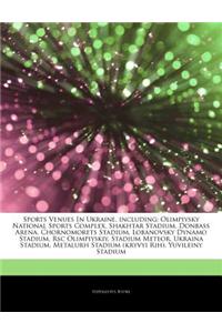 Articles on Sports Venues in Ukraine, Including