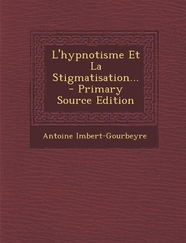 L'hypnotisme Et La Stigmatisation...