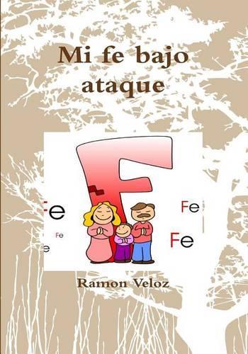 Mi Fe Bajo Ataque