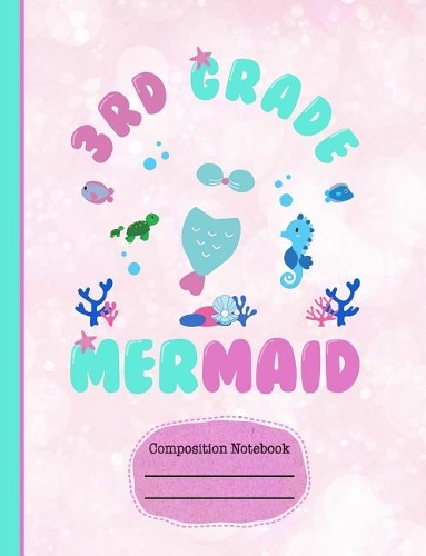 3rd Third Grade Mermaid Composition Notebook