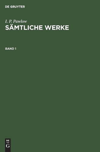 I. P. Pawlow: Sämtliche Werke. Band 1
