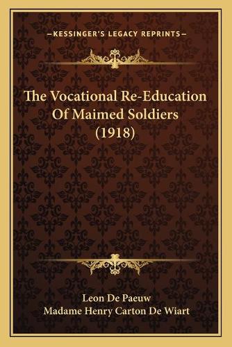 The Vocational Re-Education Of Maimed Soldiers (1918)