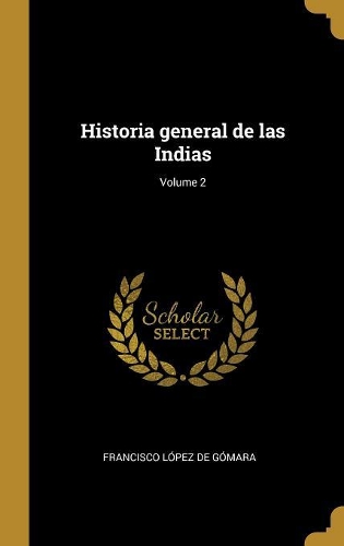 Historia general de las Indias; Volume 2