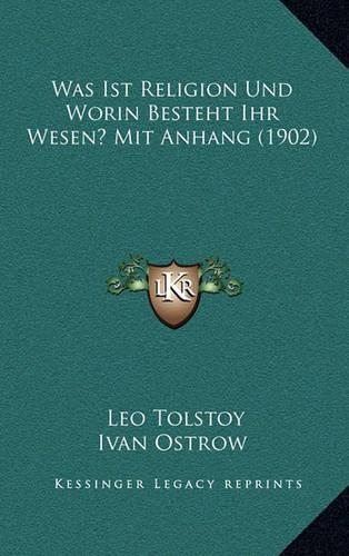 Was Ist Religion Und Worin Besteht Ihr Wesen? Mit Anhang (1902)