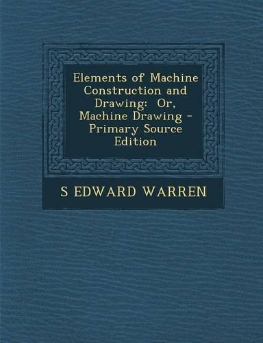 Elements of Machine Construction and Drawing